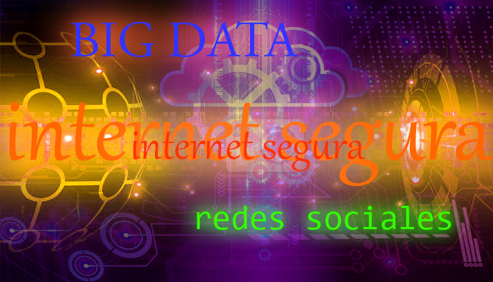 BIG DATA, Internet Segura, Redes Sociales
