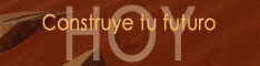 Construye tu futuro HOY!!!