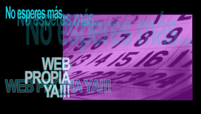 No esperes más... Web Propia YA!!!