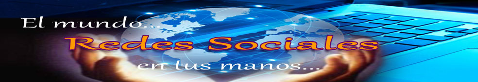 Redes Sociales: El mundo en tus manos...